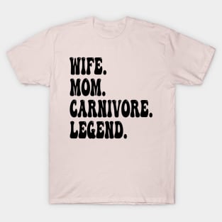 WIFE MOM CARNIVORE LEGEND FUNNY MEAT LOVING BBQ MOTHER CUTE T-Shirt